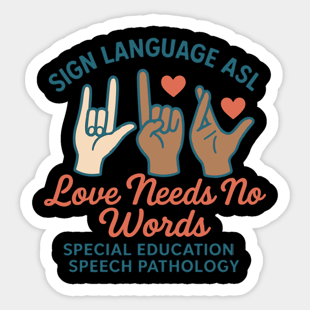 Sign Language ASL Love Needs No Words Special Education Spee Sticker by langedu